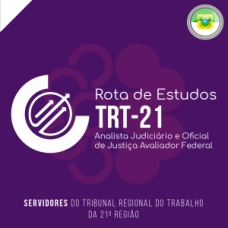 ROTA DE ESTUDOS - TRT21 2023 (ANALISTA E OFICIAL DE JUSTIÇA) (CICLOS 2023) ROTA DE ESTUDOS - TRT21 2023 (ANALISTA E OFICIAL DE JUSTIÇA) (CICLOS 2023)